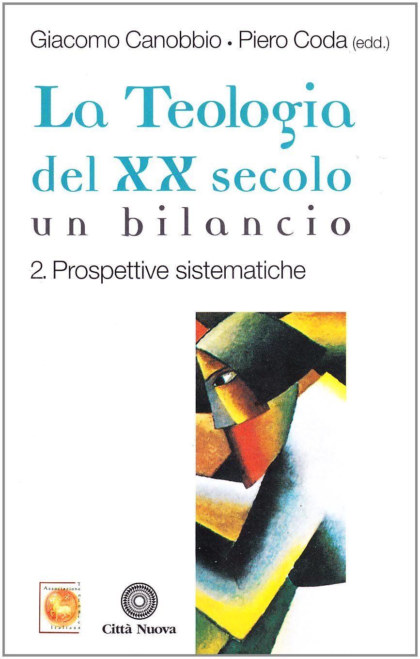 La teologia del XX secolo. Un bilancio. Prospettive sistematiche (Vol. 2)