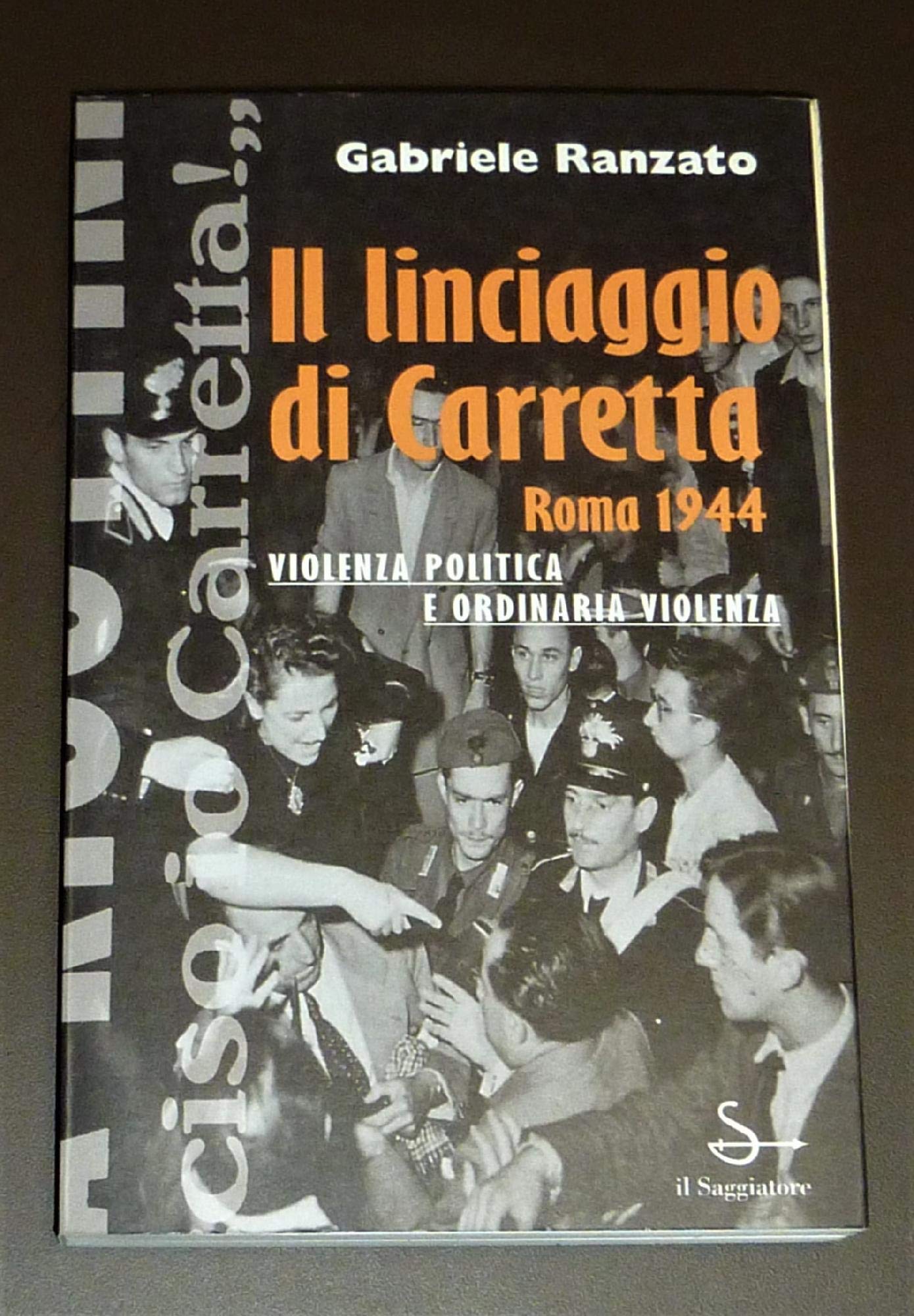 Il linciaggio di Carretta (Roma, 1944). Violenza politica e ordinaria violenza