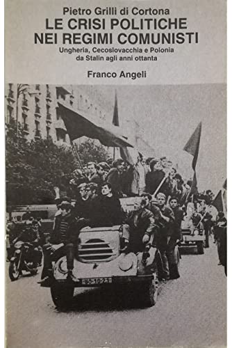 Le crisi politiche nei regimi comunisti. Ungheria, Cecoslovacchia e Polonia da Stalin agli anni Ottanta