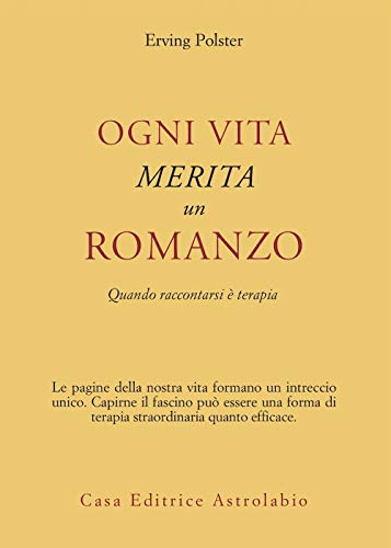 Ogni vita merita un romanzo. Quando raccontarsi ?? terapia