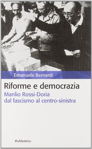 Riforme e democrazia. Manlio Rossi-Doria dal fascismo al centro-sinistra