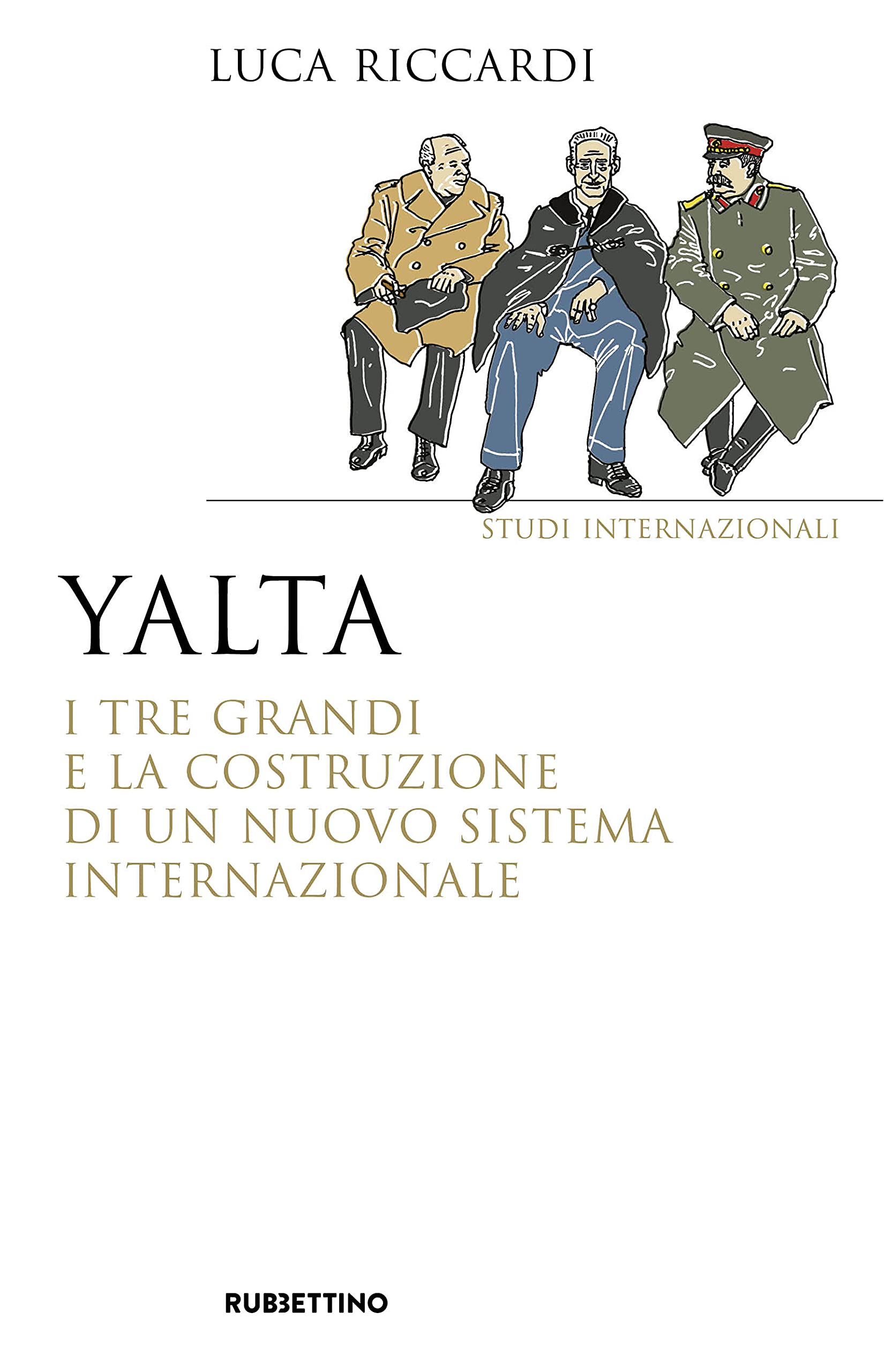 Yalta. I tre Grandi e la costruzione di un nuovo sistema internazionale