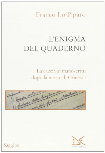 L' enigma del quaderno : la caccia ai manoscritti dopo la morte di Gramsci