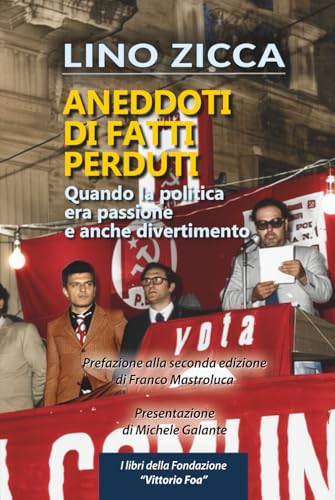 Aneddoti di fatti perduti: Quando la politica era passione e anche divertimento
