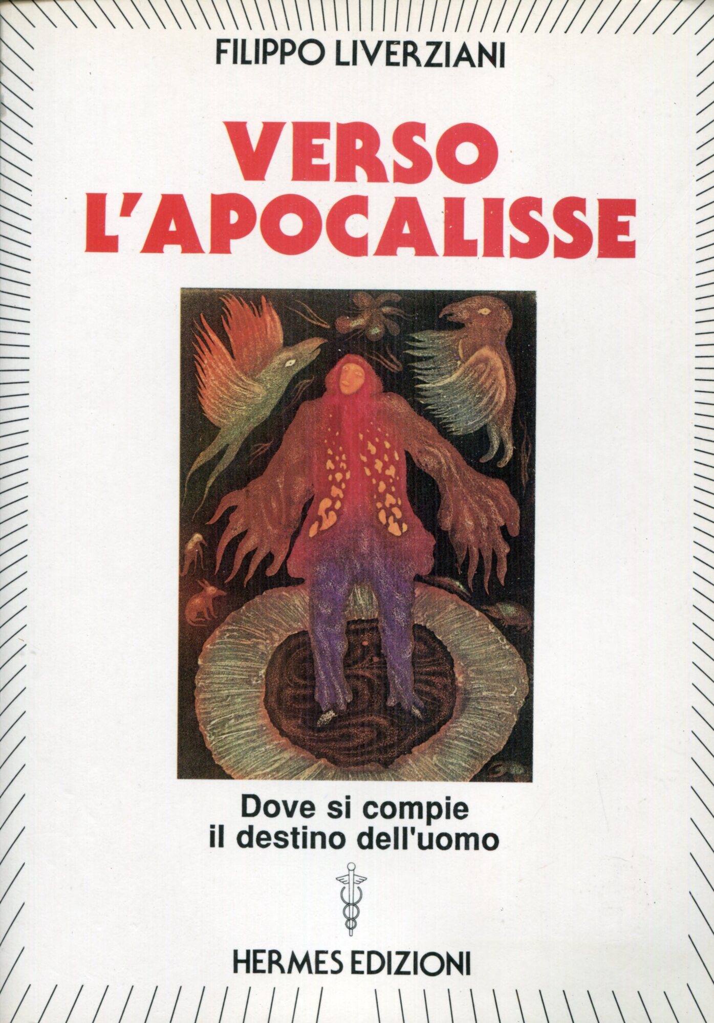 Verso l'apocalisse : dove si compie il destino dell'uomo
