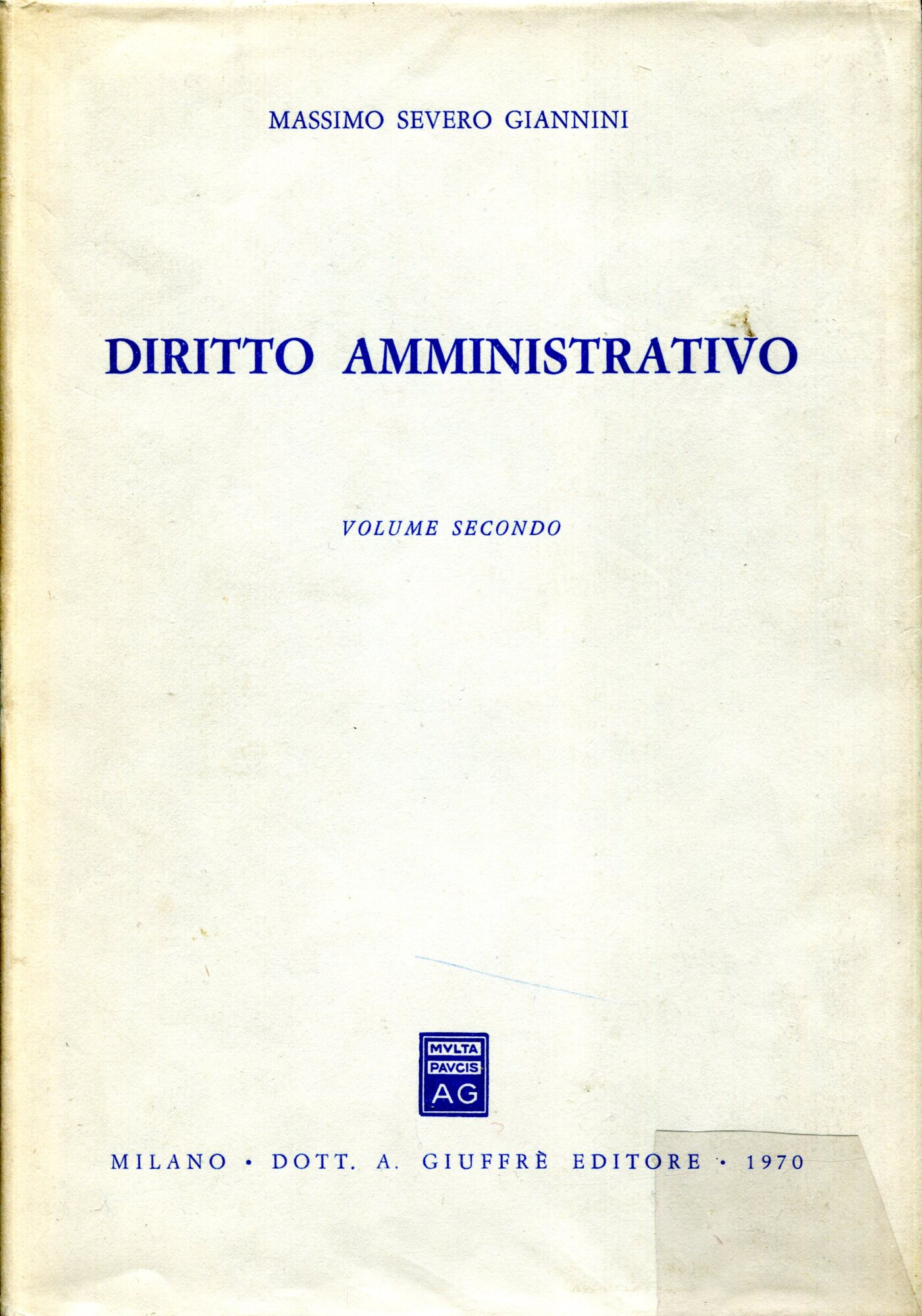 Diritto amministrativo . Volume primo e secondo