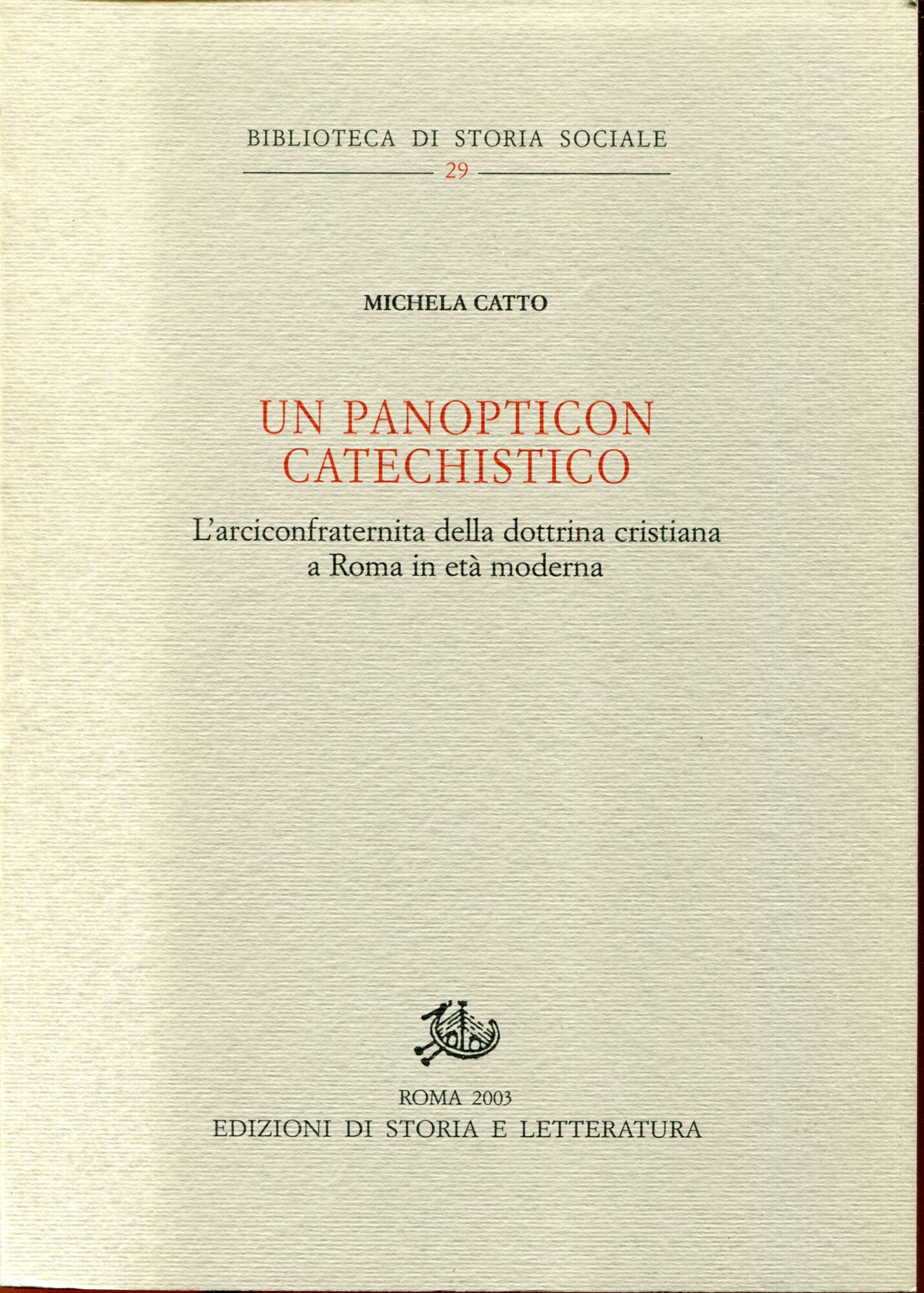 Un panopticon catechistico: l'Arciconfraternita della dottrina cristiana a Roma in et?? moderna