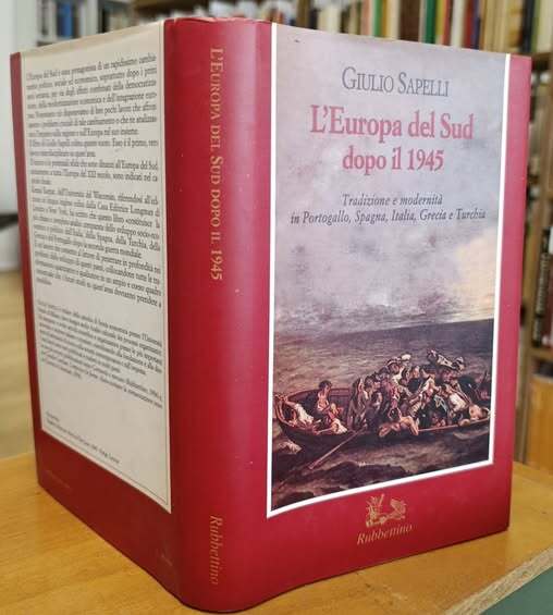 L' Europa del Sud dopo il 1945 : tradizione e modernit?? in Portogallo, Spagna, Italia, Grecia e Turchia