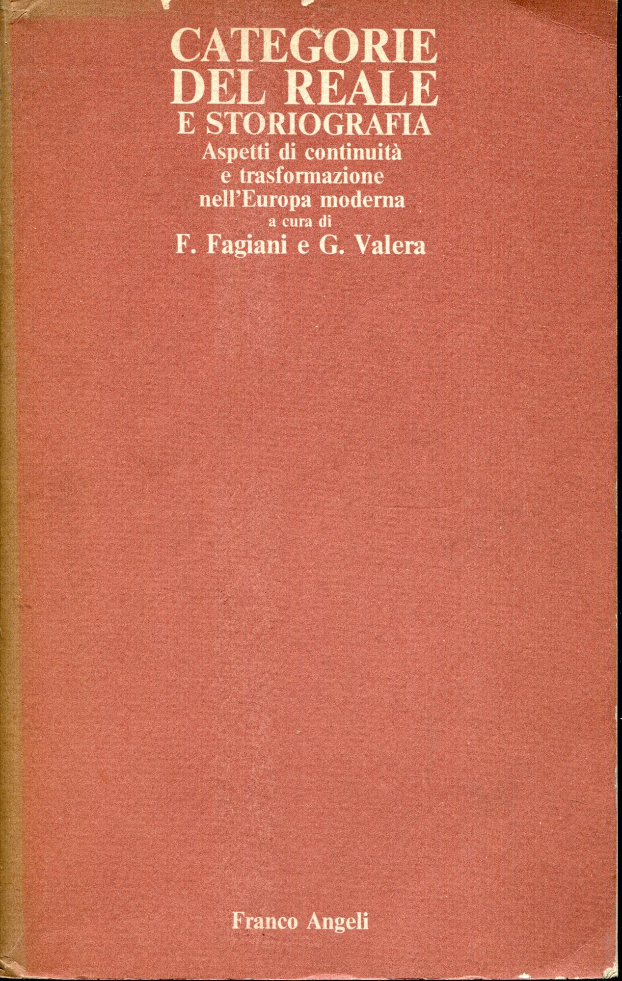 Categorie del reale e storiografia: aspetti di continuit?? e trasformazione nell'Europa moderna : atti del Convegno internazionale di studi, Universit?? della Calabria, 15-18 ottobre 1981 /