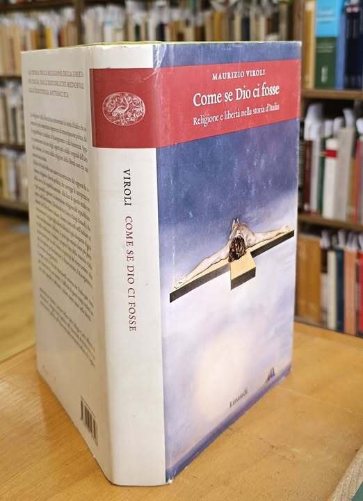 Come se Dio ci fosse : religione e libert?? nella storia d'Italia