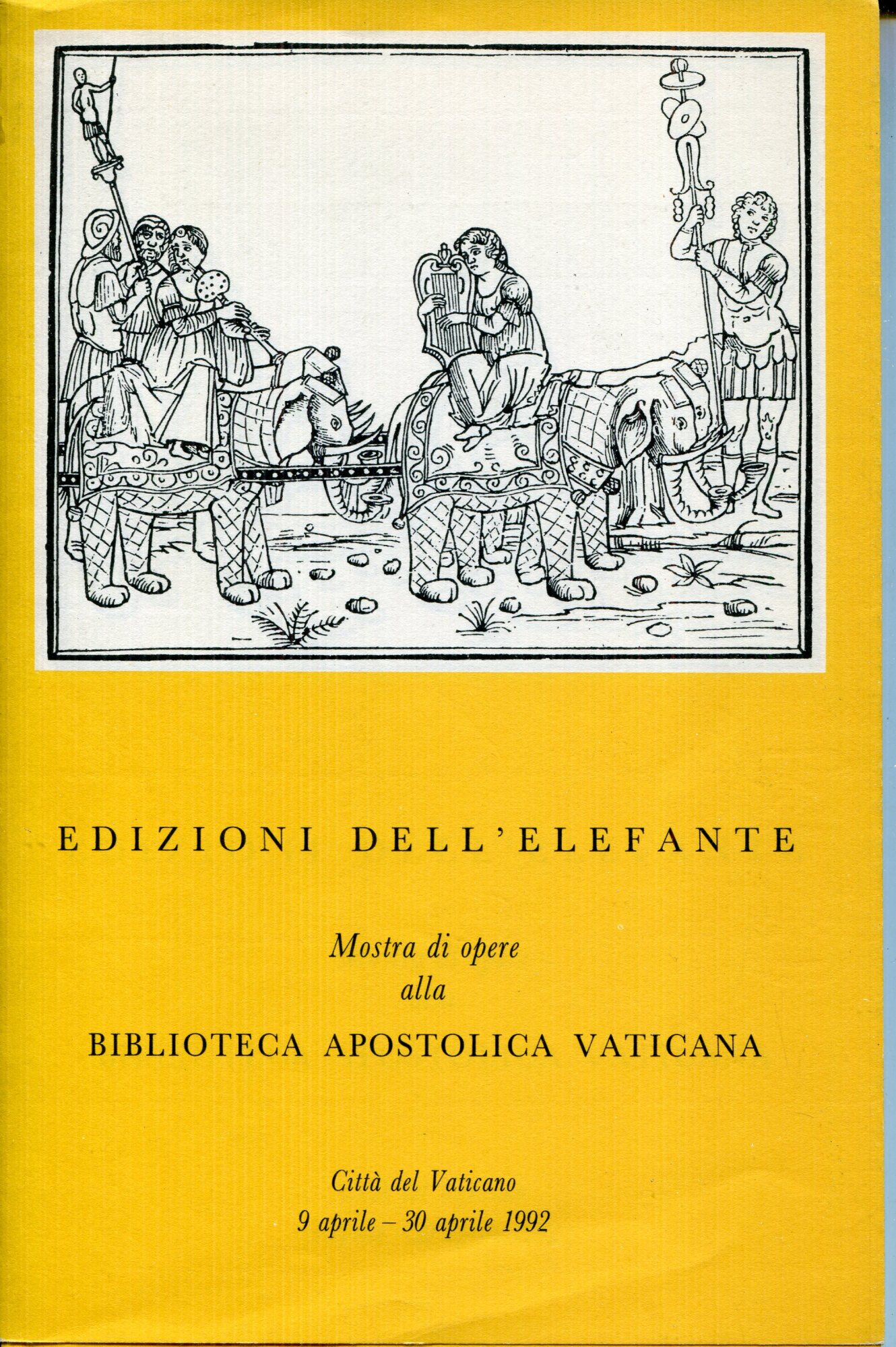 Edizioni dell'elefante : mostra di opere alla Biblioteca Apostolica Vaticana : Citt?? del Vaticano, 9 aprile - 30 aprile 1992