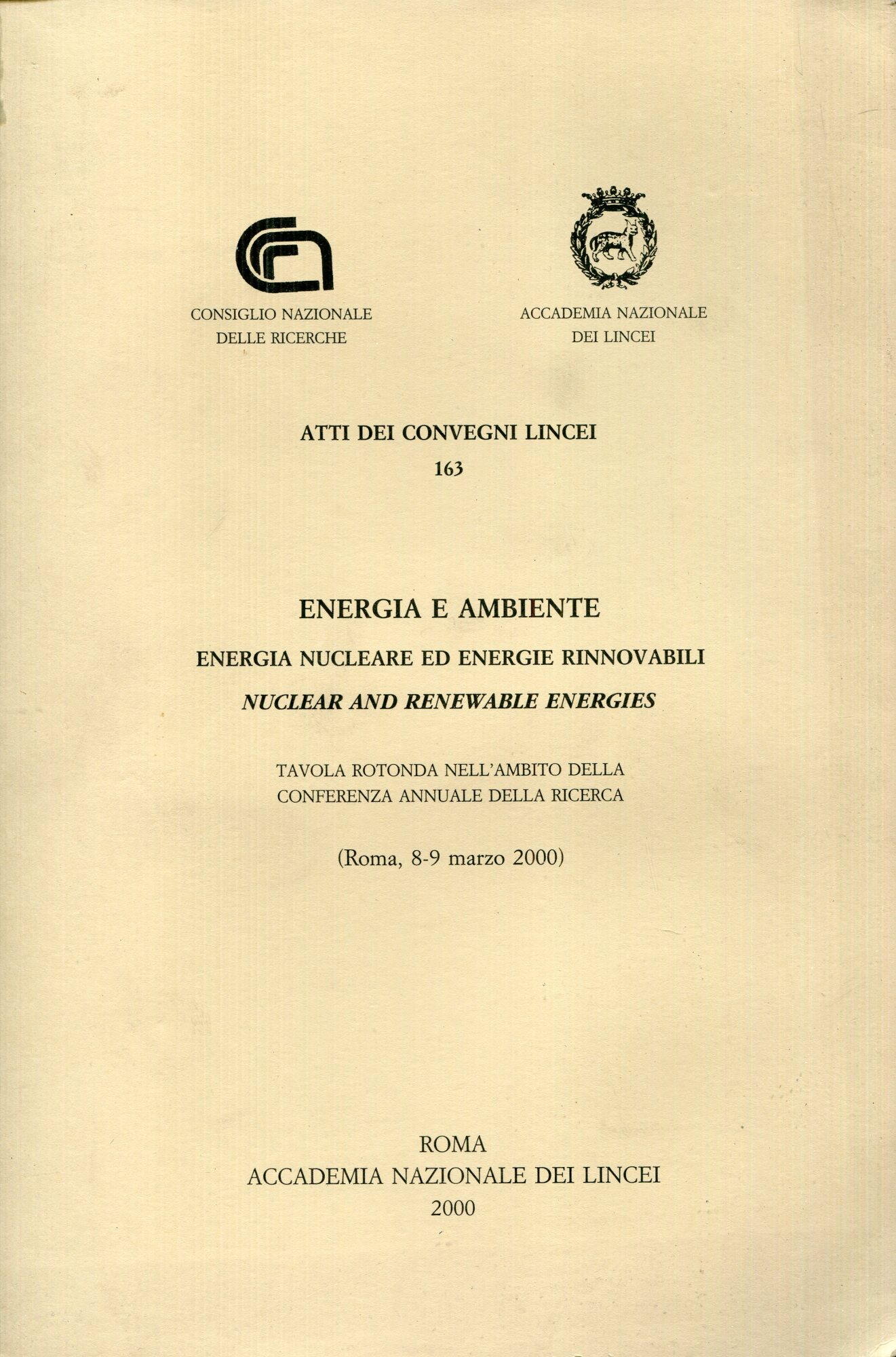 Energia e ambiente : energia nucleare ed energie rinnovabili = nuclear and renewable energies : tavola rotonda nell'ambito della conferenza annuale della ricerca : Roma, 8-9 marzo 200