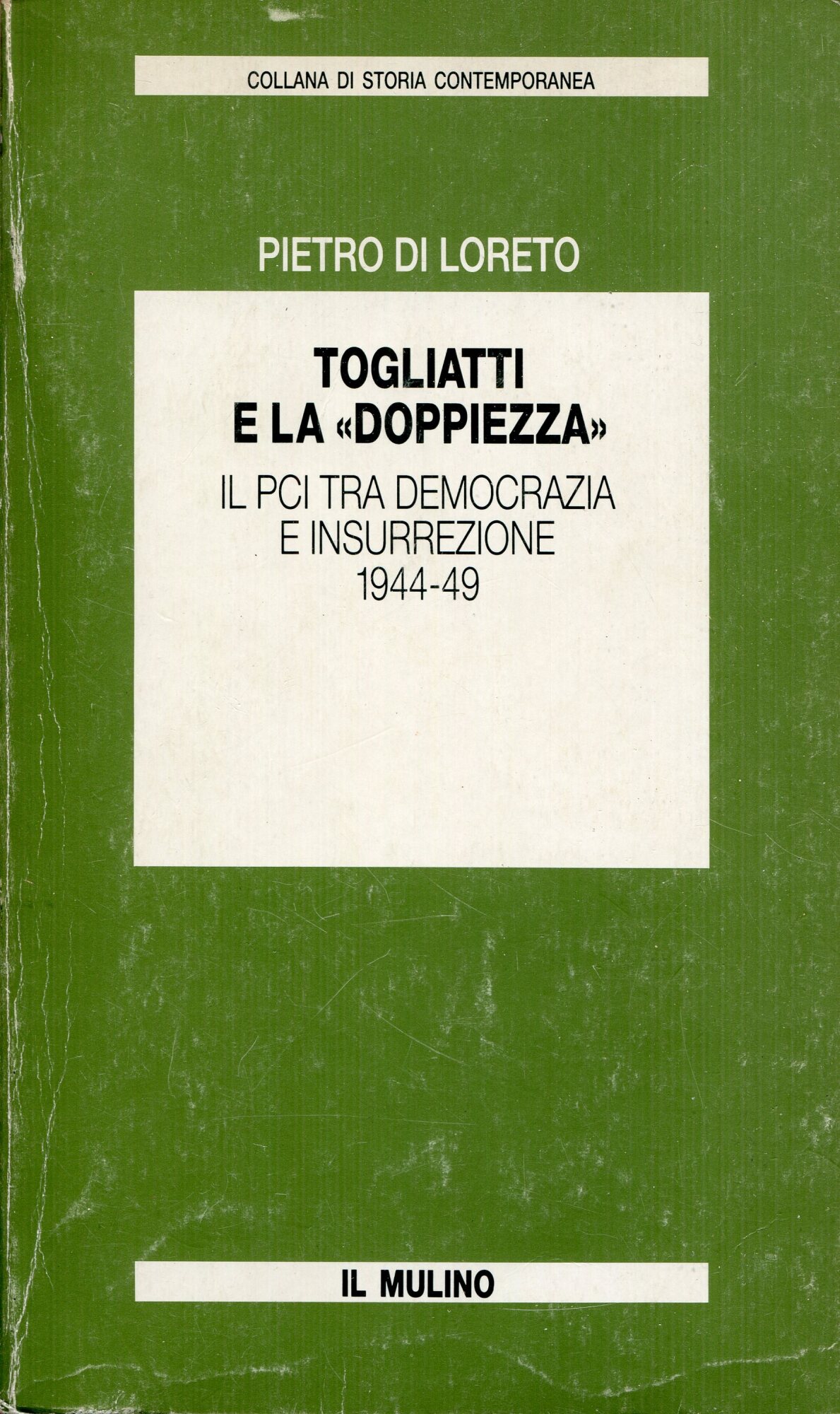 Togliatti e la ??Doppiezza??. Il PCI tra democrazia e insurrezione (1944-49)