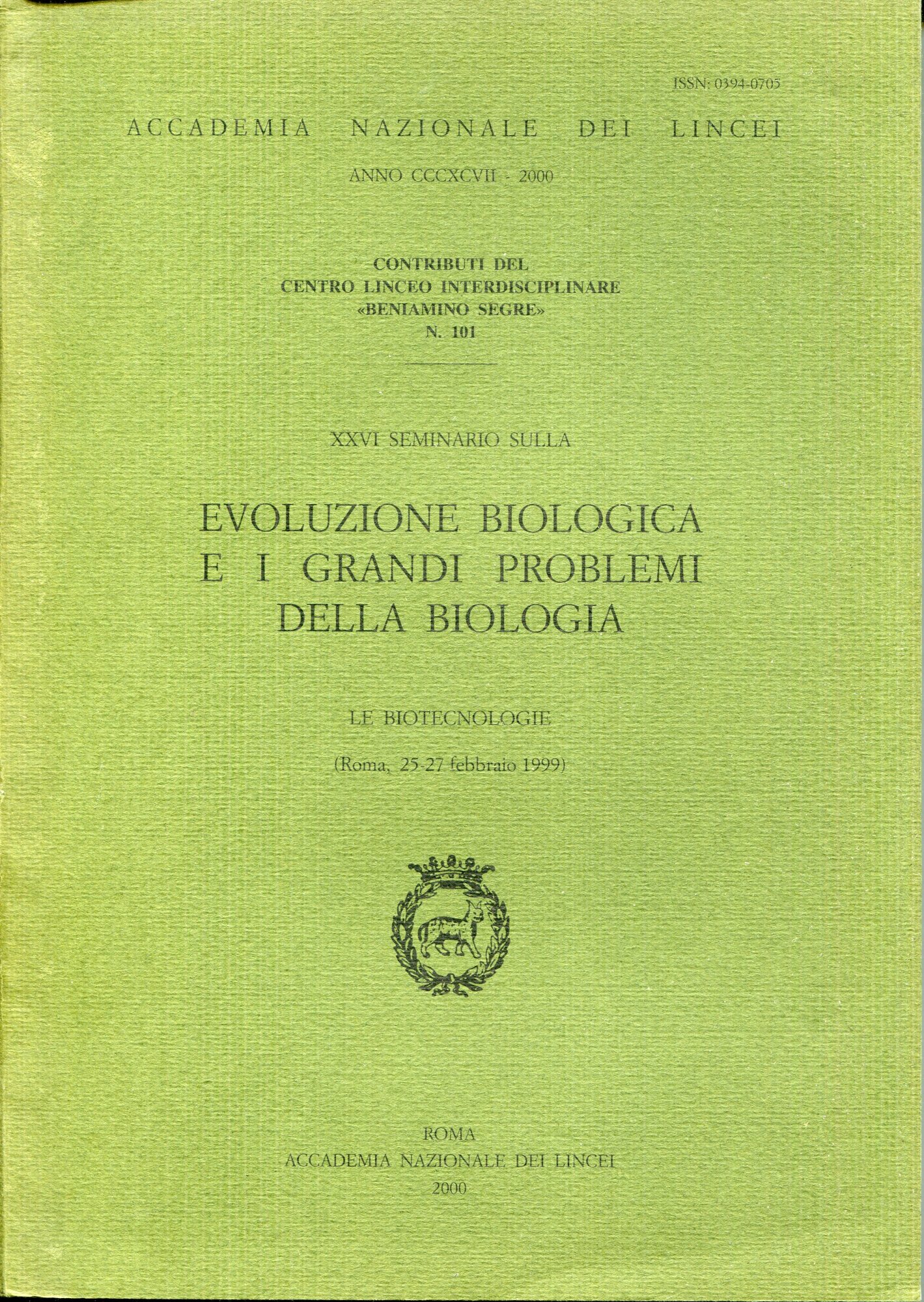26. Seminario sulla Evoluzione biologica e i grandi problemi della biologia : Le biotecnologie : Roma, 25-27 febbraio 1999