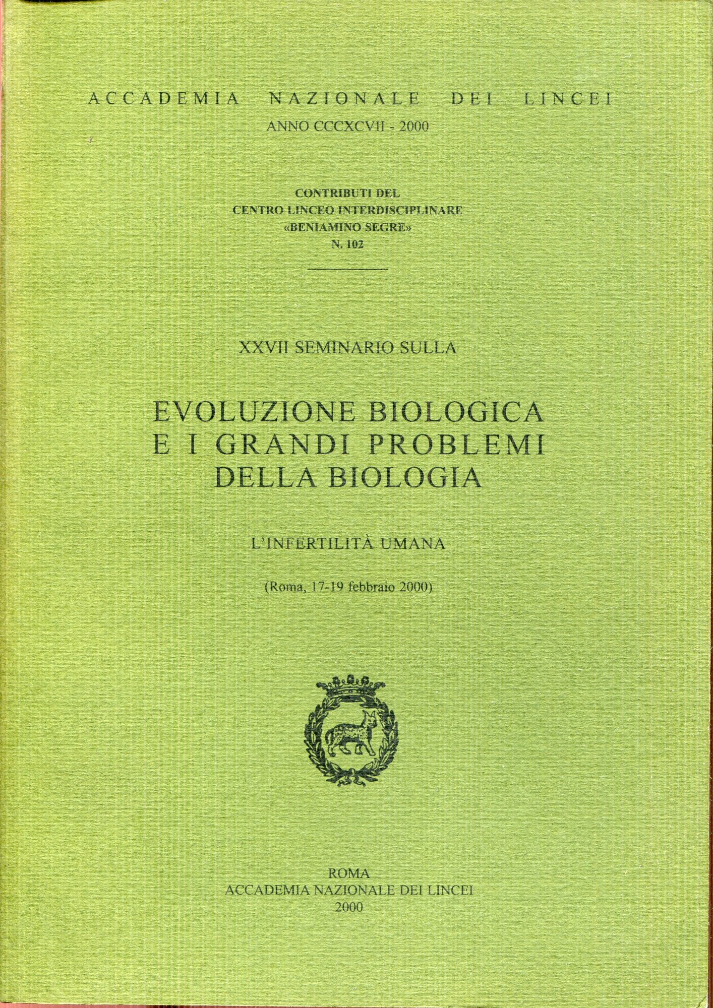 27. Seminario sulla Evoluzione biologica e i grandi problemi della biologia : L'infertilit?? umana : Roma, 17-19 febbraio 2000