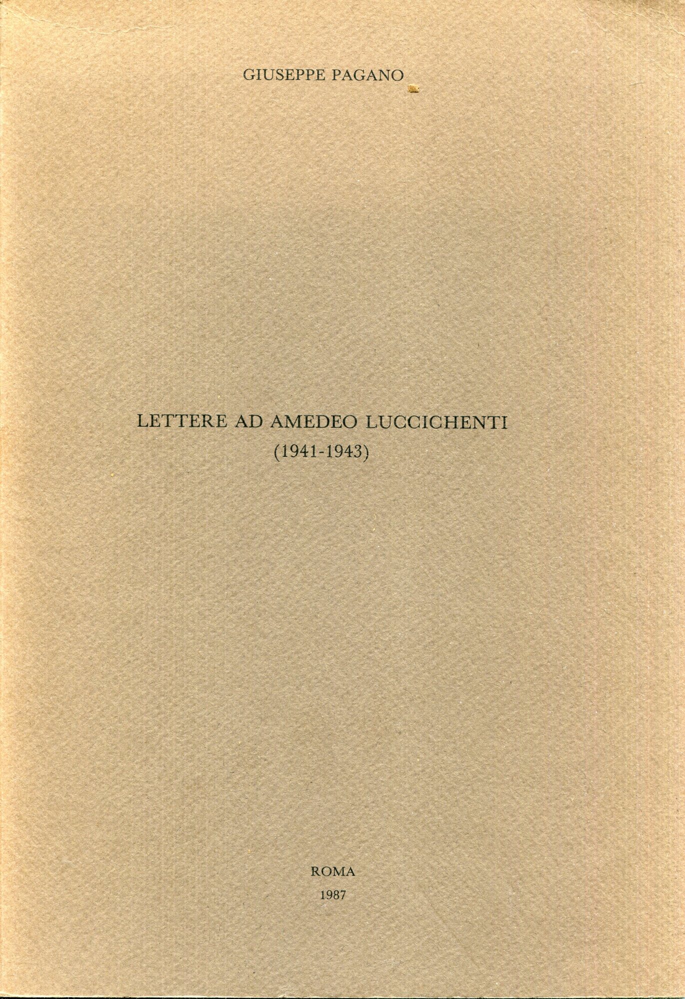 Lettere ad Amedeo Luccichenti, 1941-1943. Ed. di 150 esempl.