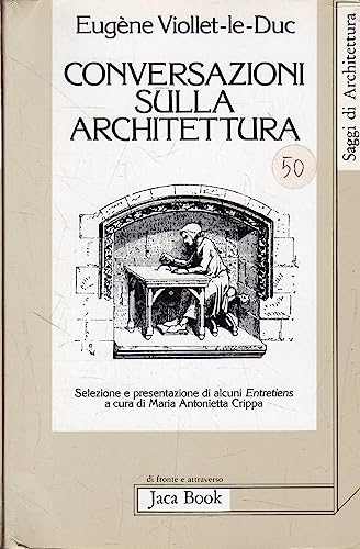 Conversazioni sull'architettura. Selezione e presentazione di alcuni ??Entretiens??