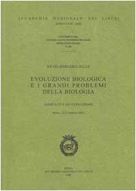 Evoluzione biologica e i grandi problemi della biologia. 28?? seminario sulla sessualit?? ed evoluzione (Roma, 21-23 febbraio 2001)