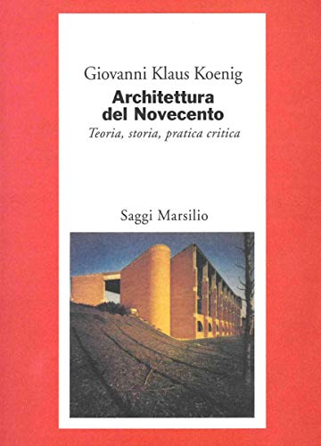 Architettura del Novecento. Teoria, storia, pratica critica
