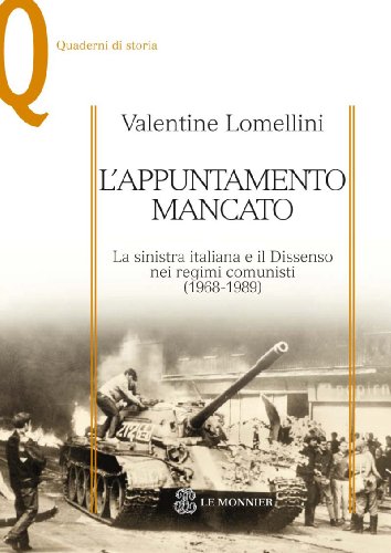 L'appuntamento mancato. La sinistra italiana e il dissenso nei regimi comunisti (1968-1989)