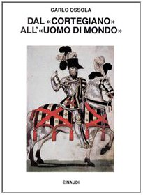 Dal ??Cortegiano?? all'??Uomo di mondo??. Storia di un libro e di un modello sociale