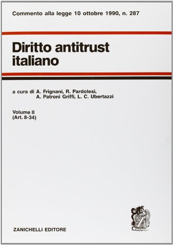 Diritto antitrust italiano. Artt. 8-34. Commento alla Legge n. 287 del 10 ottobre 1990 (Vol. 2)