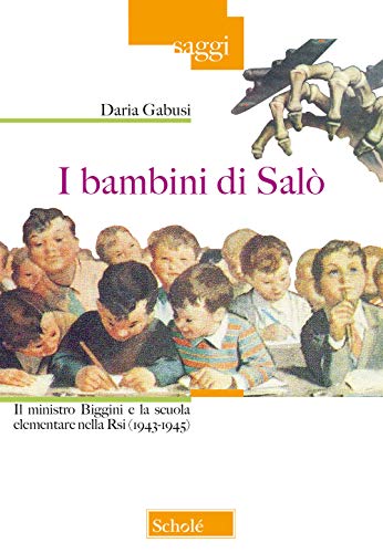 I bambini di Sal??. Il ministro Biggini e la scuola elementare nella Rsi (1943-1945)