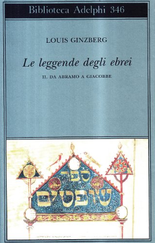 Le leggende degli ebrei. Da Abramo a Giacobbe (Vol. 2)