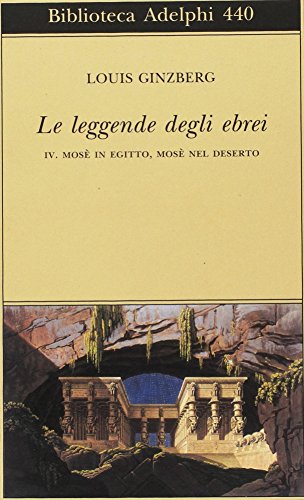 Le leggende degli ebrei. Mos?? in Egitto, Mos?? nel deserto (Vol. 4)
