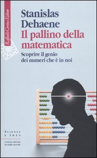 Il pallino della matematica. Scoprire il genio dei numeri che ?? in noi