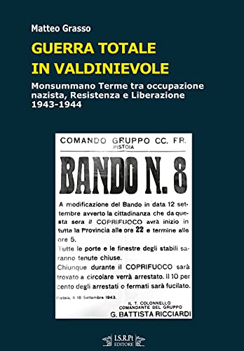 Guerra totale in Valdinievole. Monsummano Terme tra occupazione nazista, Resistenza e Liberazione. 1943-1944