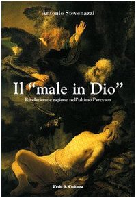 Il ??male in Dio??. Rivelazione e ragione nell'ultimo Pareyson