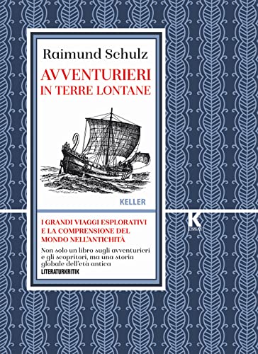 Avventurieri in terre lontane. I grandi viaggi esplorativi e la comprensione del mondo nell'antichit??