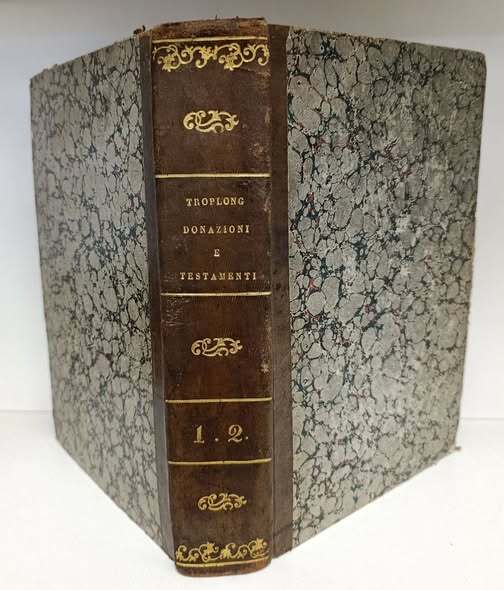 Sulle donazioni tra vivi e su' testamenti : comenti del tit. 2. del lib. 3. del Cod. civ. Recati in italiano ed annotati dall'avvocato Domenico Valente, Volume 1 e 2