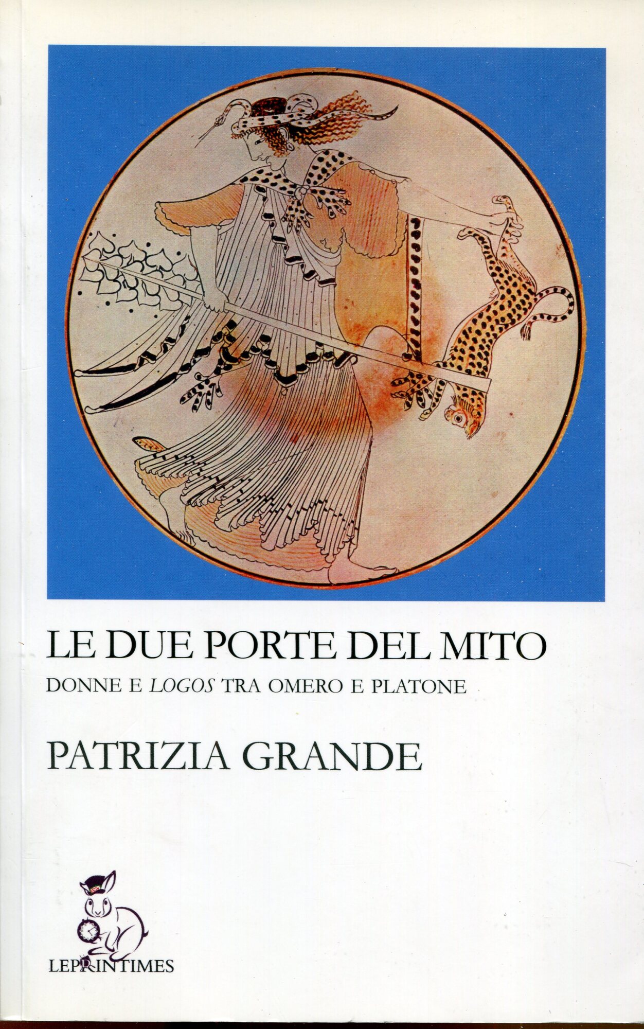 Le due porte del mito : donne e logos tra Omero e Platone