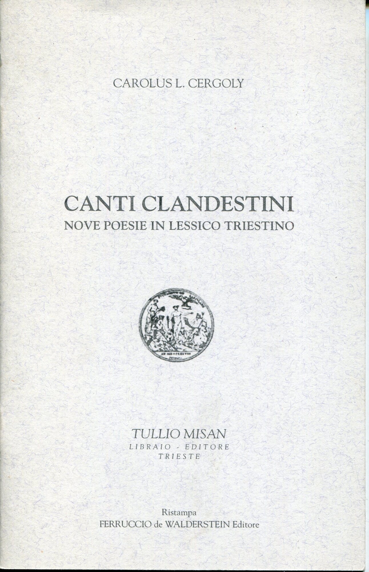 Canti clandestini. Nove poesie in lessico triestino