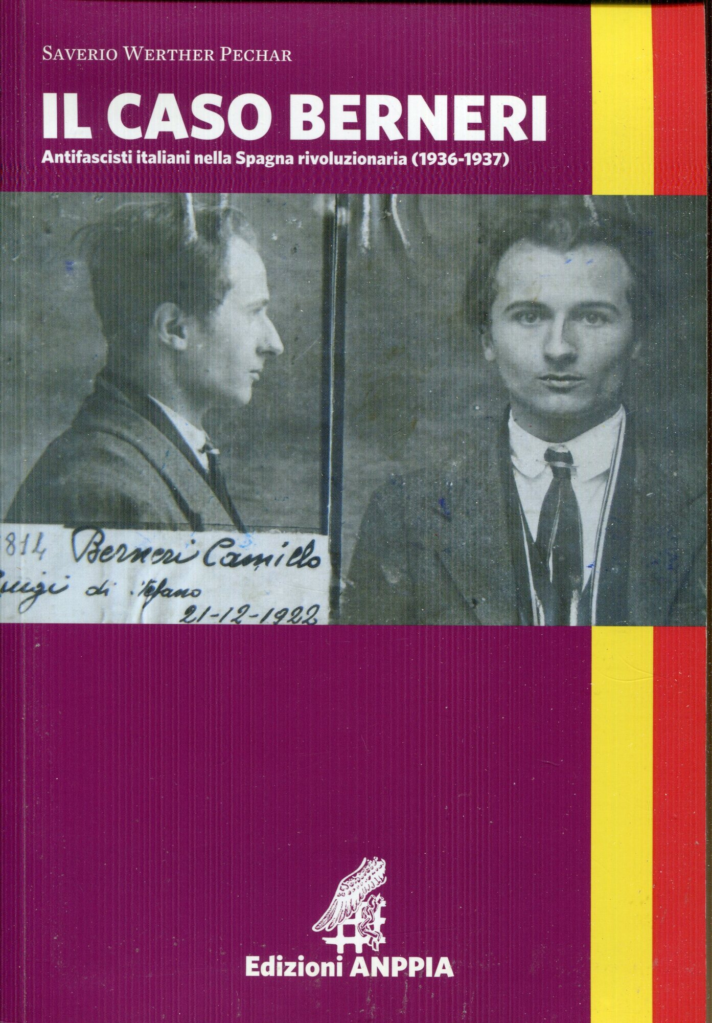 Il caso Berneri : antifascisti italiani nella Spagna rivoluzionaria (1936-1937). Associazione nazionale perseguitati politici italiani antifascisti