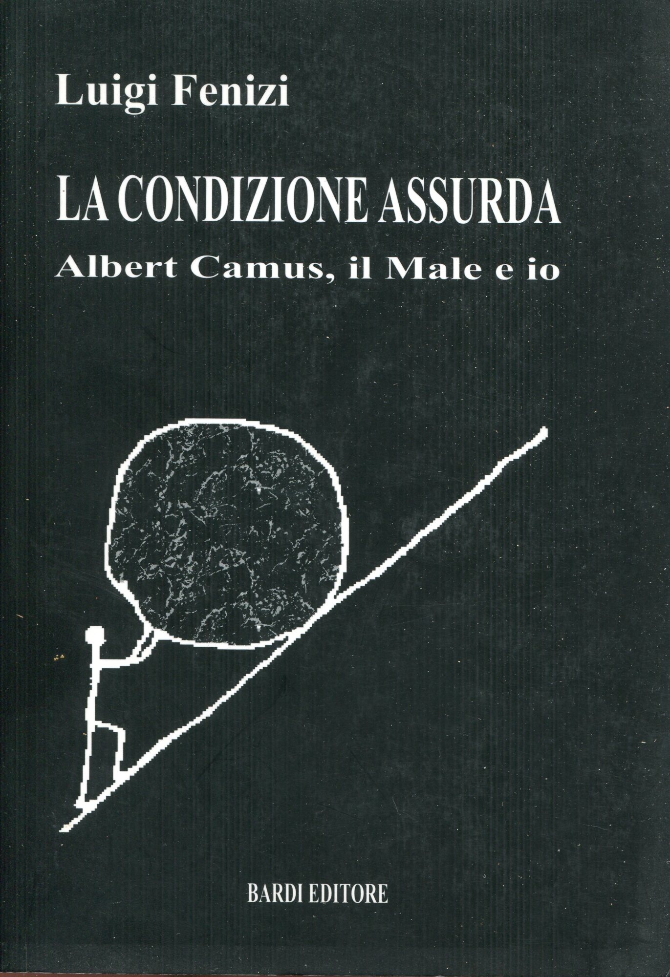 La condizione assurda. Albert Camus, il male e io