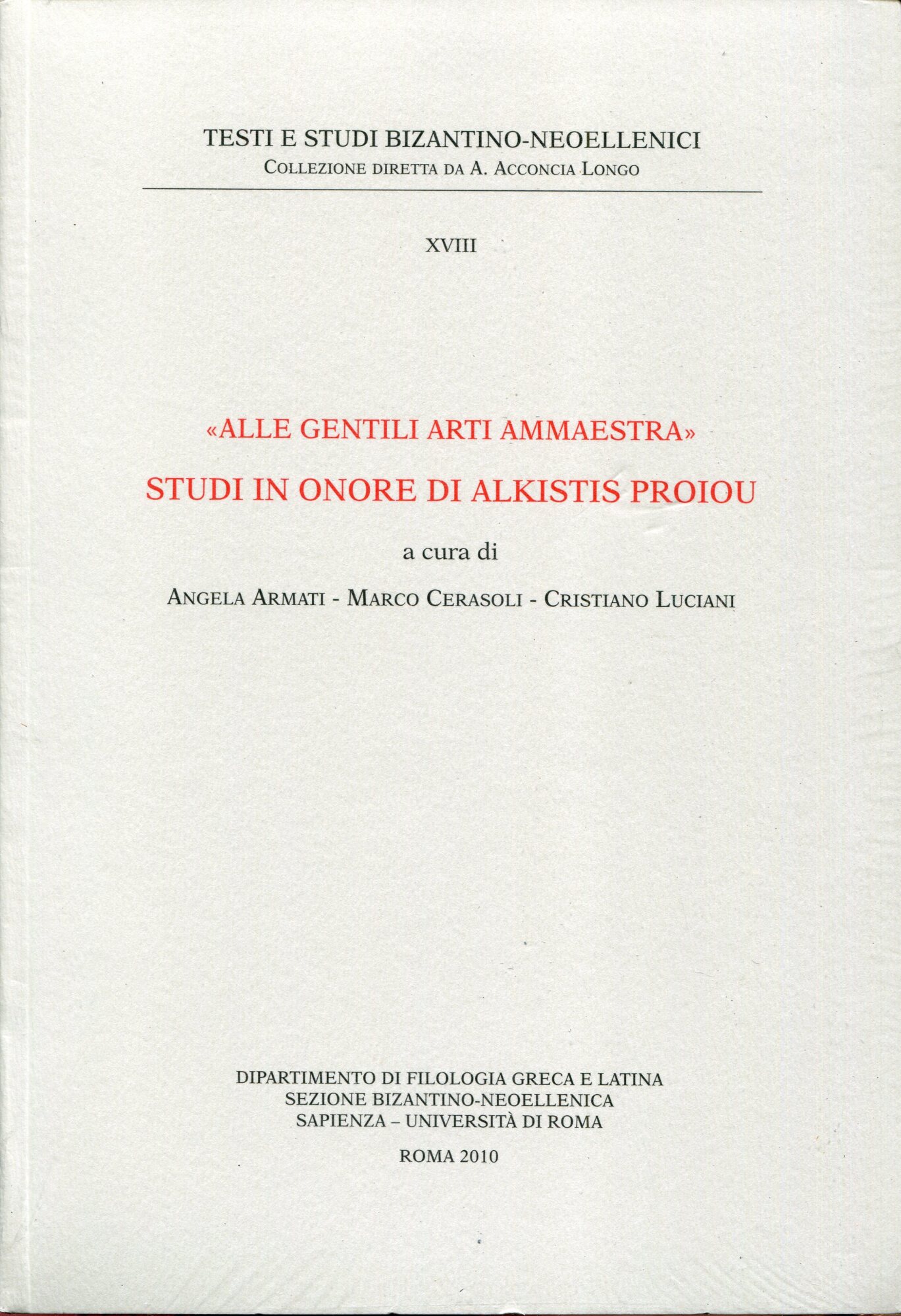??Alle gentili arti ammaestra??. Studi in onore di Alkistis Proiou.