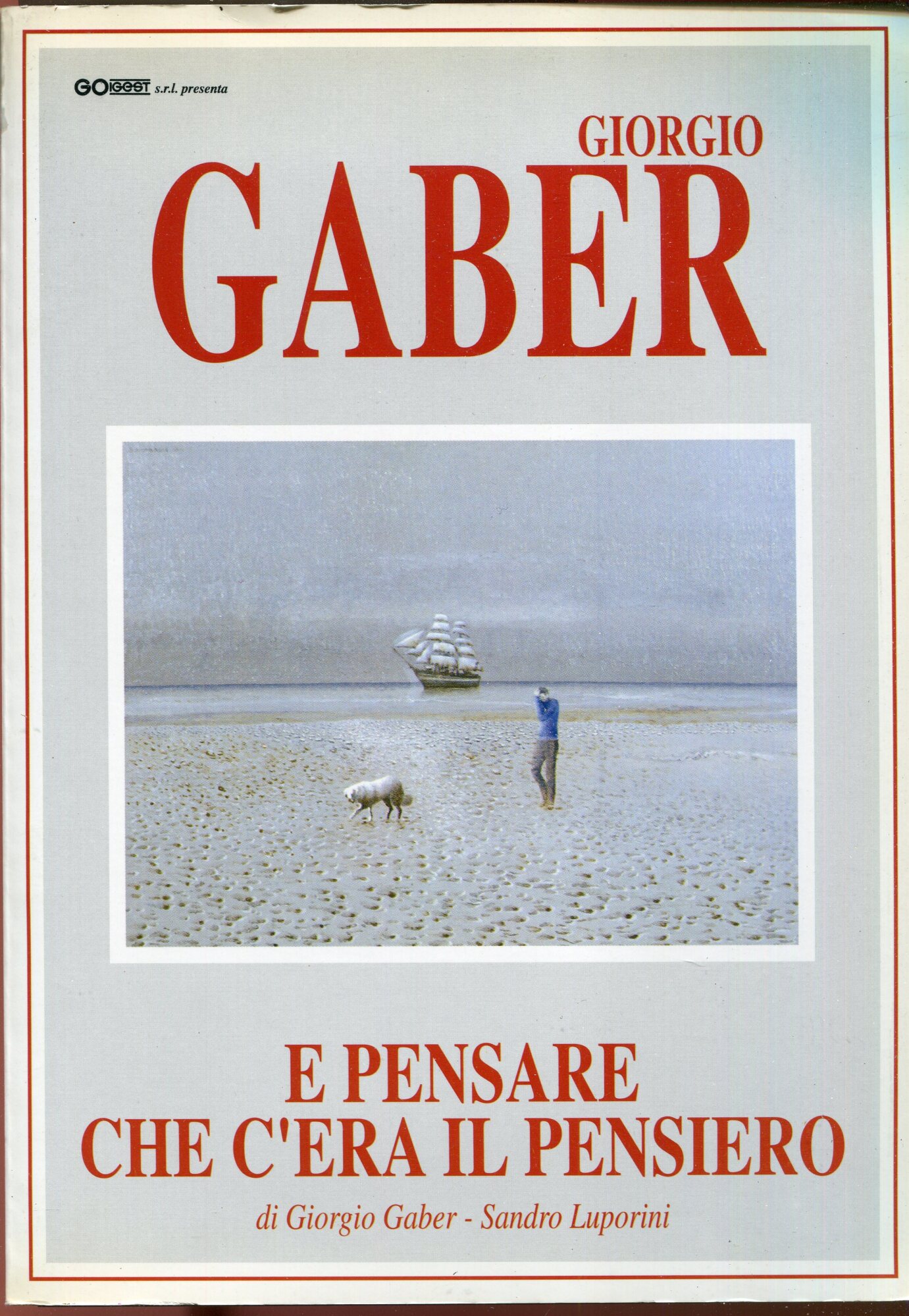 E pensare che c'era il pensiero : spettacolo teatrale in due tempi