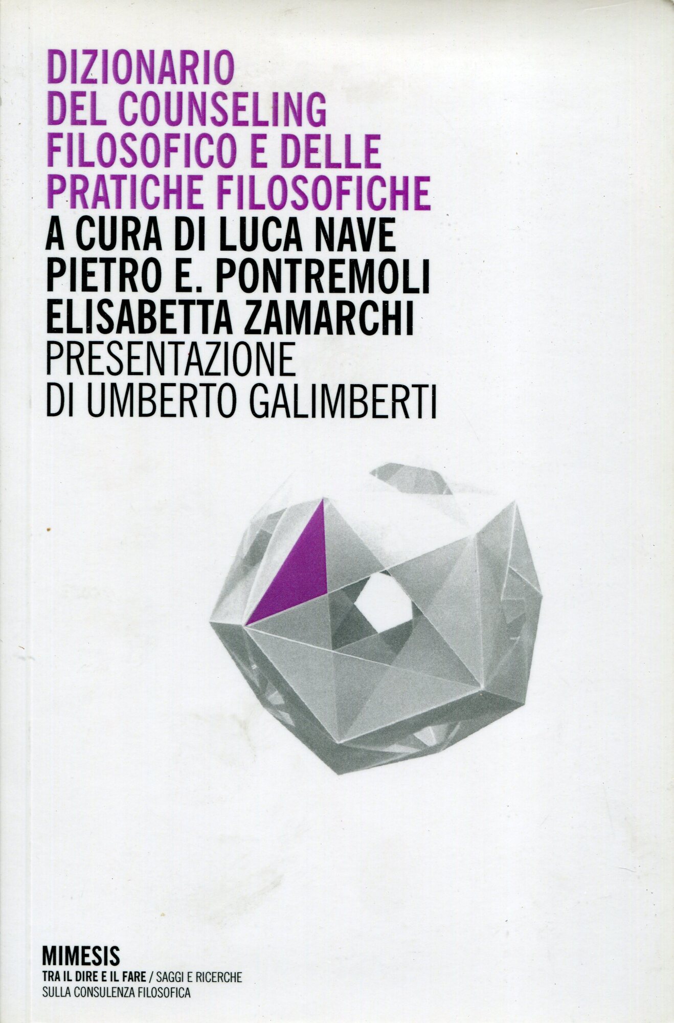 Dizionario del counseling filosofico e delle pratiche filosofiche. Presentazione di Umberto Galimberti