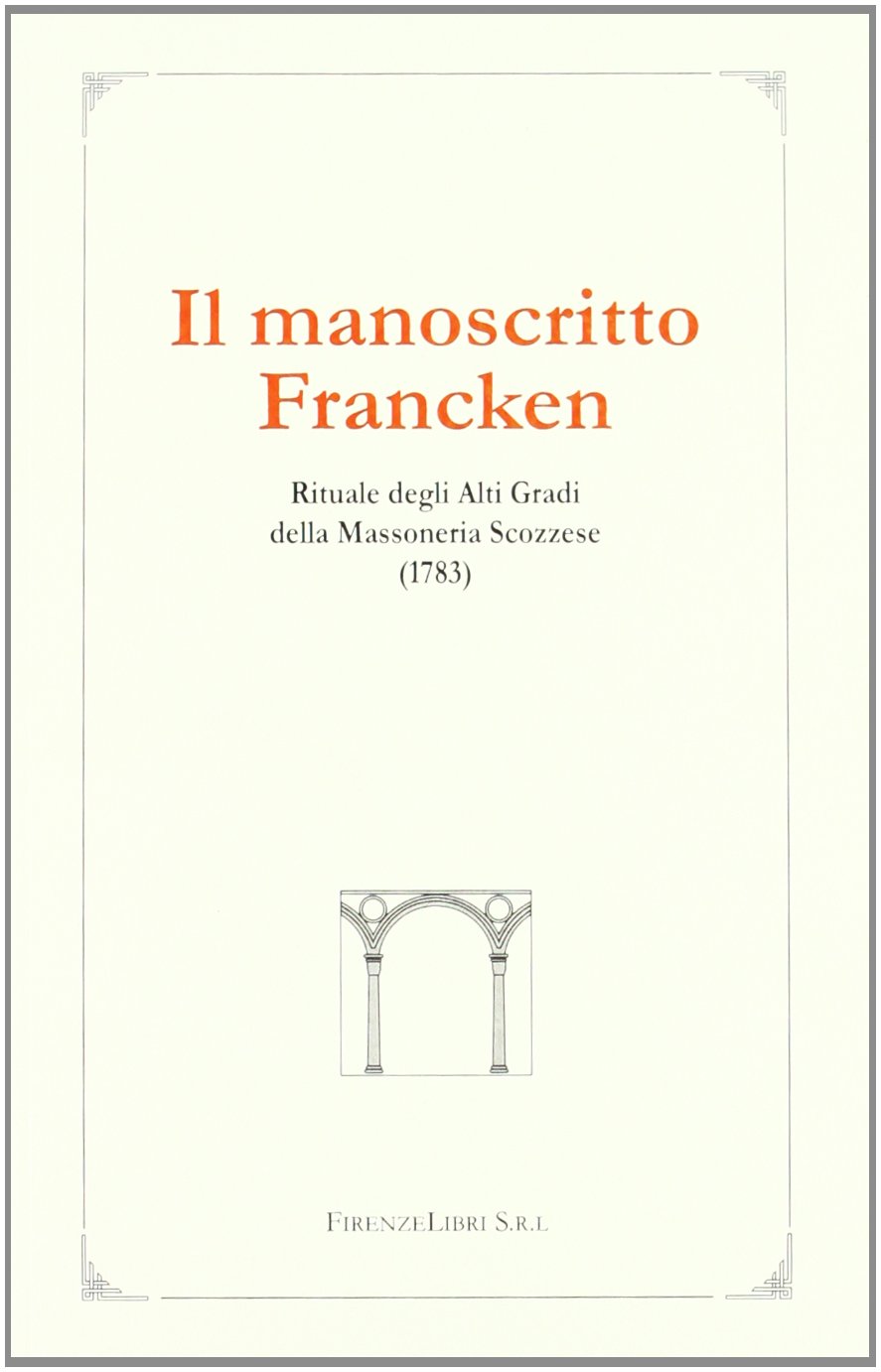 Il manoscritto Francken. Rituale degli alti gradi della massoneria scozzese (1783)