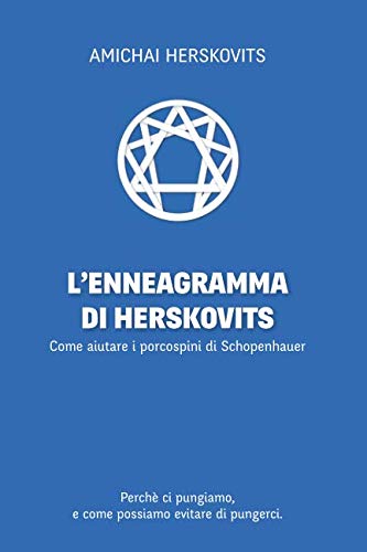 L'Enneagramma di Herskovits: Come aiutare i porcospini di Schopenhauer