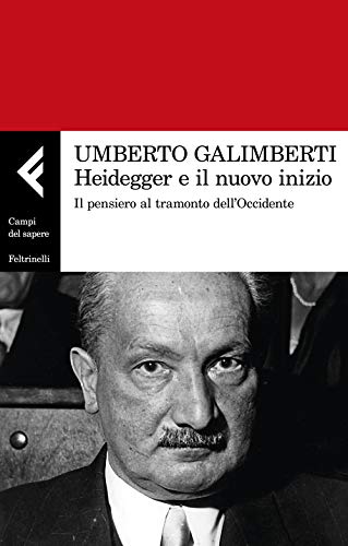 Heidegger e il nuovo inizio : il pensiero al tramonto dell'Occidente