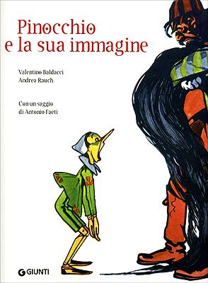 Pinocchio e la sua immagine. Ediz. illustrata. Con un saggio di Antonio Faeti