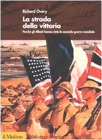La strada della vittoria. Perch?? gli alleati hanno vinto la seconda guerra mondiale