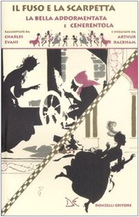 Il fuso e la scarpetta. La bella addormentata e Cenerentola. Disegnate da Arthur Rackam