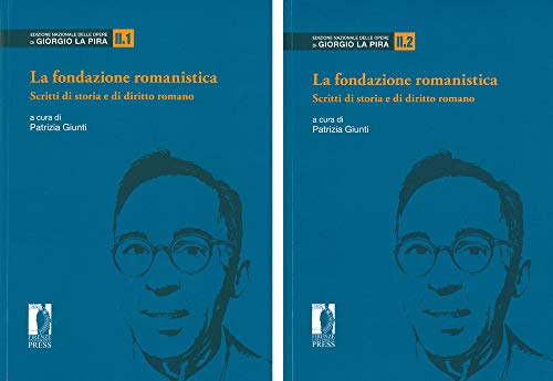 La fondazione romanistica. Scritti di storia e di diritto romano (2 volumi)
