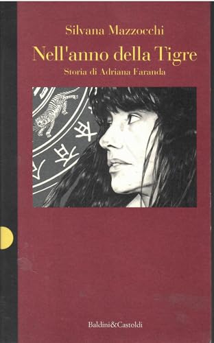 Nell'anno della tigre. Storia di Adriana Faranda