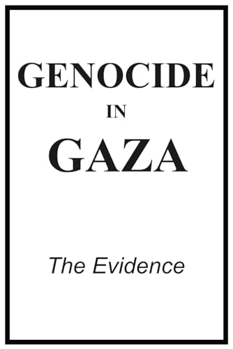 Genocide in Gaza: The Evidence